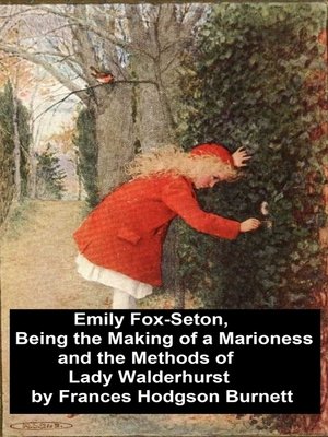 cover image of Emily Fox-Seton, Being the Making of a Marioness and the Methods of Lady Walderhurst